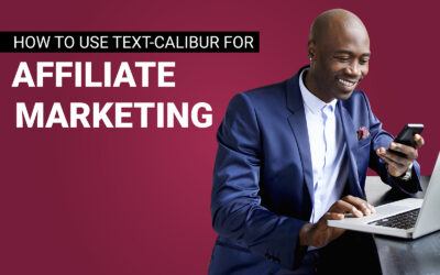 How To Use Text-Calibur for Affiliate Marketing