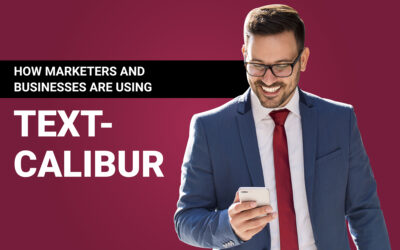 How Marketers and Businesses Are Using Text-Calibur