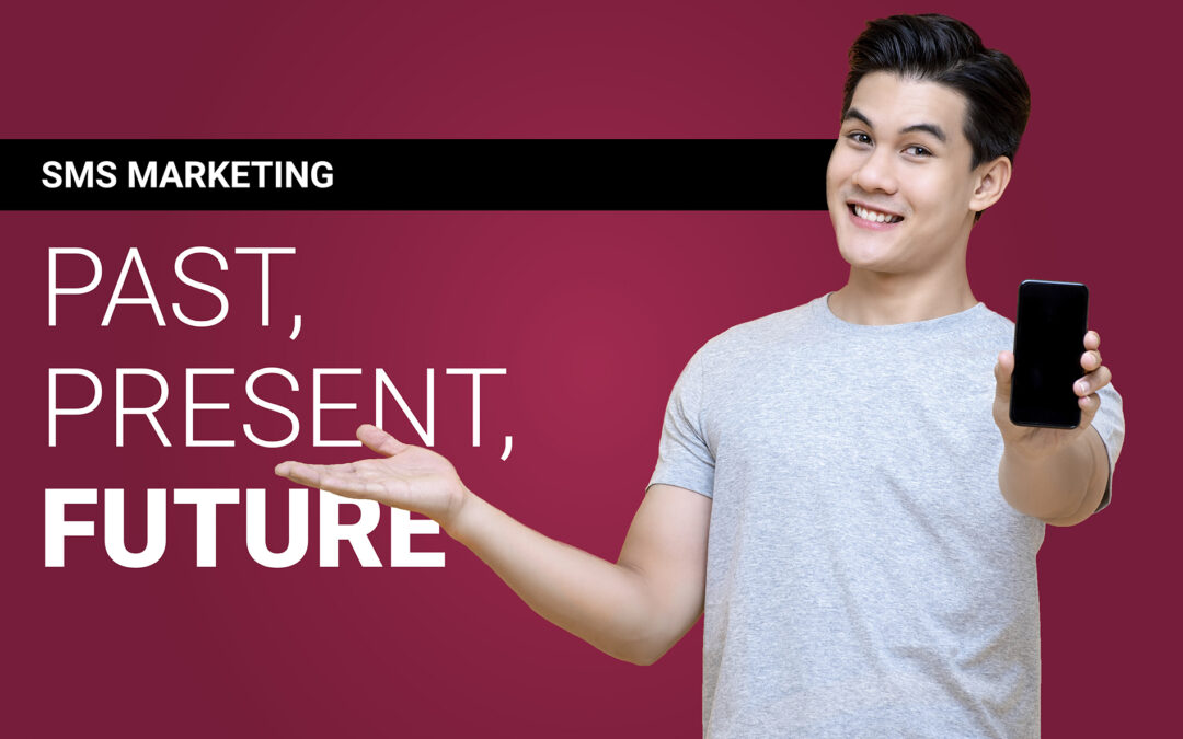 SMS Marketing: Past, Present, and Future