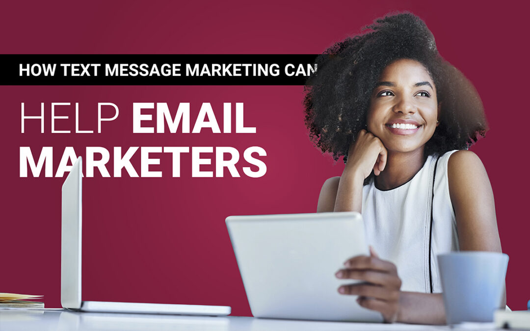 How Text Message Marketing Can Help Email Marketers
