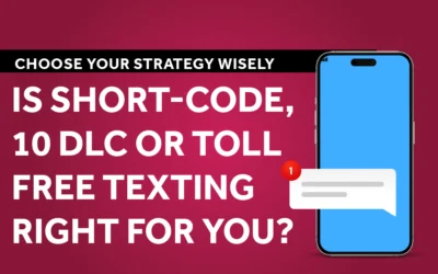 Is Short Code, 10 DLC or Toll Free Texting Right for You?