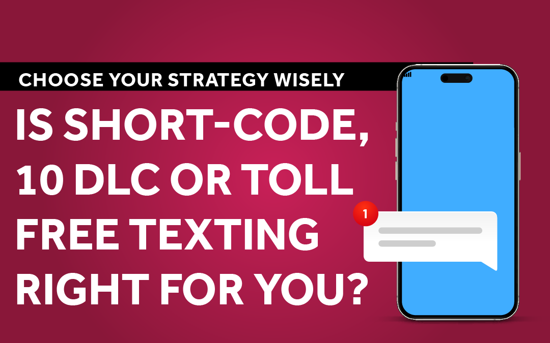 Is Short Code, 10 DLC or Toll Free Texting Right for You?