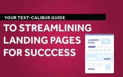 Your Text-Calibur Guide to Streamlining Landing Pages for Success