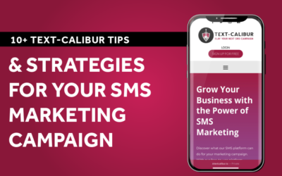 10+ Text-Calibur Tips & Strategies for Your SMS Marketing Campaign