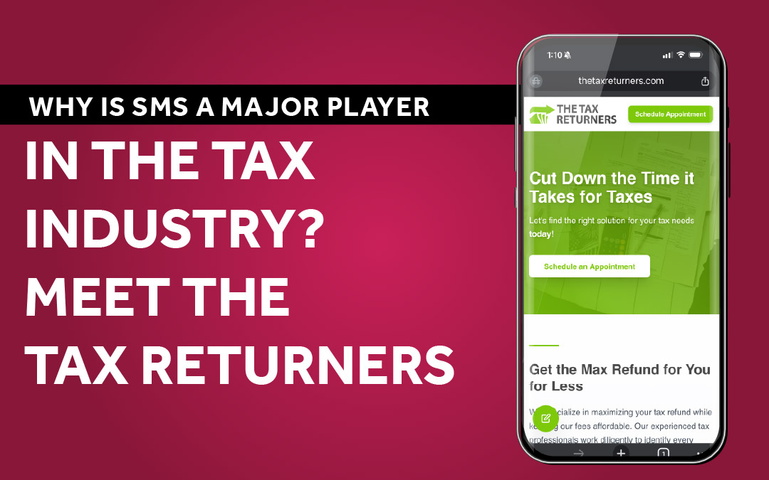 Why Is SMS a Major Player in the Tax Industry? Meet the Tax Returners!
