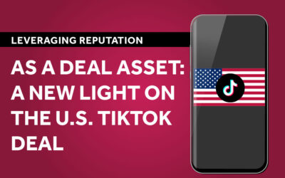 Leveraging Reputation as a Deal Asset: A New Light on the U.S. TikTok Deal