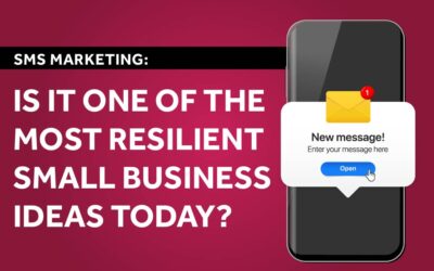SMS Marketing: Is It One of the Most Resilient Small Business Ideas Today?
